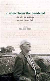 A Salute From the Banderol: The Selected Writings of Sam Hanna Bell
