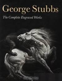George Stubbs : The Complete Engraved Works