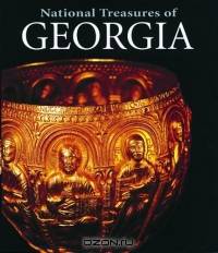 National Treasures of Georgia : Art and Civilisation Through the Ages