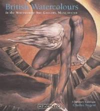British Watercolours : in The Whitworth Art Gallery, Manchester, A Summary Catalogue