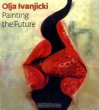 Olja Ivanjicki: Expecting the Impossible