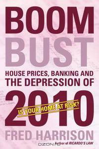 Boom Bust: House Prices, Banking and the Depression of 2010