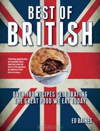 Best of British: Over 180 Recipes Celebrating the Great Food We Eat Today
