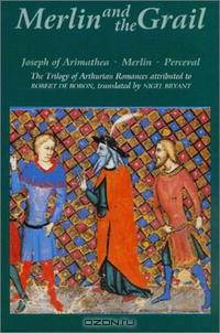 Merlin and the Grail: Joseph of Arimathea, Merlin, Perceval: The Trilogy of Arthurian Prose Romances attributed to Robert de Boron (Arthurian Studies)
