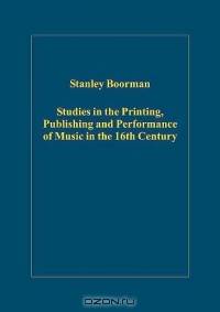 Studies in the Printing, Publishing And Performance of Music in the 16th Century (Variorum Collected Studies Series)