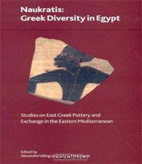 Naukratis: Greek Diversity in Egypt - Studies on East Greek Pottery And Exchange in the Eastern Mediterranean