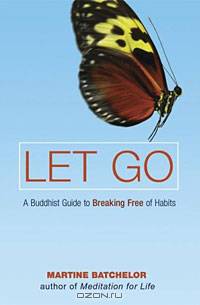 Let Go: A Buddhist Guide to Breaking Free of Habits