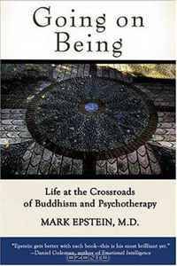 Going on Being: Life at the Crossroads of Buddhism and Psychotherapy