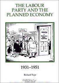 The Labour Party and the Planned Economy, 1931-1951 (Royal Historical Society Studies in History New Series)