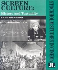Screen Culture: History and Textuality (Stockholm Studies in Cinema (John Libbey Publishing))