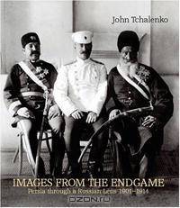 Images from the Endgame: Persia through a Russian Lens 1901-1914