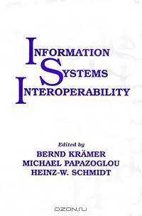 Information Systems Interoperability (Advanced Software Development Series, 6)