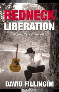 Redneck Liberation: Country Music As Theology (Music and the American South Series)