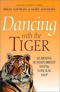 Dancing With the Tiger: Learning Sustainability Step by Natural Step (Conscientious Commerce)