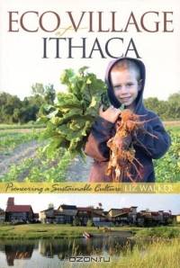 EcoVillage at Ithaca : Pioneering a Sustainable Culture