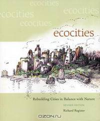 EcoCities: Rebuilding Cities in Balance with Nature