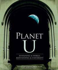 Planet U: Sustaining the World, Reinventing the University