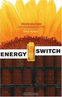 Energy Switch: Proven Solutions for a Renewable Future