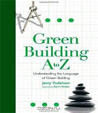 Green Building A to Z: Understanding the Language of Green Building