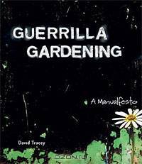 Guerrilla Gardening: A Manualfesto