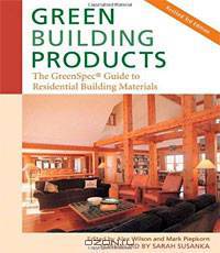 Green Building Products: The GreenSpec Guide to Residential Building Materials