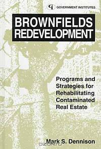 Brownfields Redevelopment: Programs and Strategies for Contaminated Real Estate