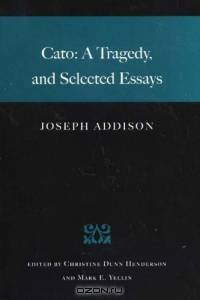 Cato: A Tragedy and Selected Essays