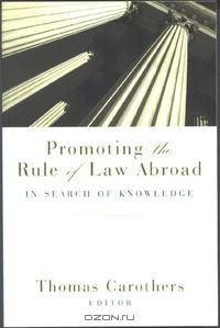 Promoting the Rule of Law Abroad: In Search of Knowledge