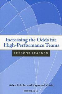 Increasing the Odds for High-Performance Teams: Lessons Learned