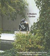 A Modern Garden: The Abby Aldrich Rockefeller Sculpture Garden at The Museum of Modern Art