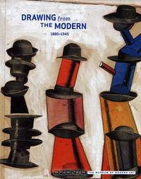 Drawing From The Modern: 1880-1945