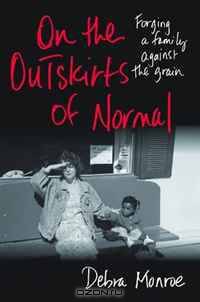On the Outskirts of Normal: Forging a Family against the Grain