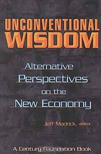 Unconventional Wisdom : Alternative Perspectives on the New Economy