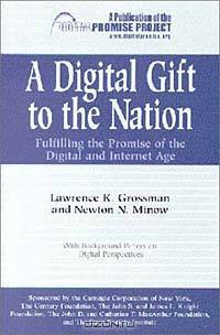 Digital Gift to the Nation: Fulfilling the Promise of the Digital and Internet Age
