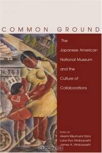 Common Ground: The Japanese American National Museum And The Culture Of Collaborations