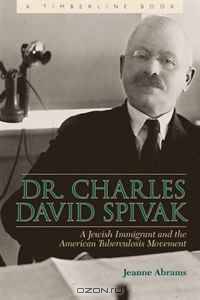 Dr. Charles David Spivak: A Jewish Immigrant and the American Tuberculosis Movement (Timberline)