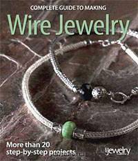 Complete Guide to Making Wire Jewelry