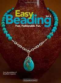 Easy Beading Vol. 6: Fast. Fashionable. Fun.