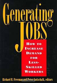 Generating Jobs: How to Increase Demand for Less-Skilled Workers