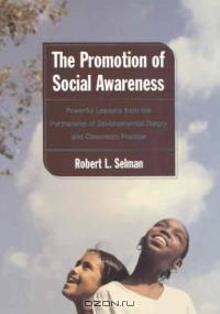 The Promotion of Social Awareness: Powerful Lessons from the Partnership of Developmental Theory and Classroom Practice