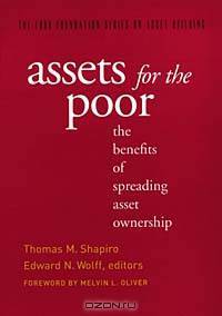 Assets for the Poor: The Benefits of Spreading Asset Ownership (Ford Foundation Series on Asset Building.)