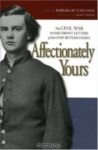 Affectionately Yours: The Civil War Home Front--Letters of the Ovid Butler Family