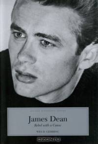 James Dean: Rebel With A Cause (Indiana Biography) (Indiana Biography Series)