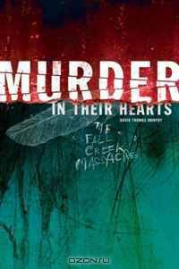 Murder in Their Hearts: A Story of the Fall Creek Massacre