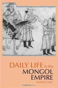 Daily Life in the Mongol Empire