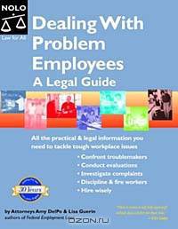 Dealing With Problem Employees: A Legal Guide (Dealing With Problem Employees, 2nd Ed)