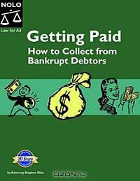 Getting Paid: How to Collect from Bankrupt Debtors (Getting Paid: How to Collect from Bankrupt Debtors)