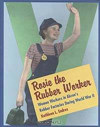 Rosie the Rubber Worker: Women Workers in Akron