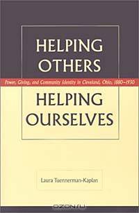 Helping Others, Helping Ourselves: Power, Giving, and Community Identity in Cleveland, Ohio, 1880-1930