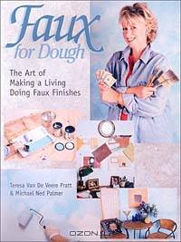 Faux for Dough: The Art of Making a Living Doing Faux Finishes